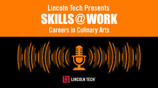 Listen to the Careers in Culinary Arts Podcast from Lincoln Tech