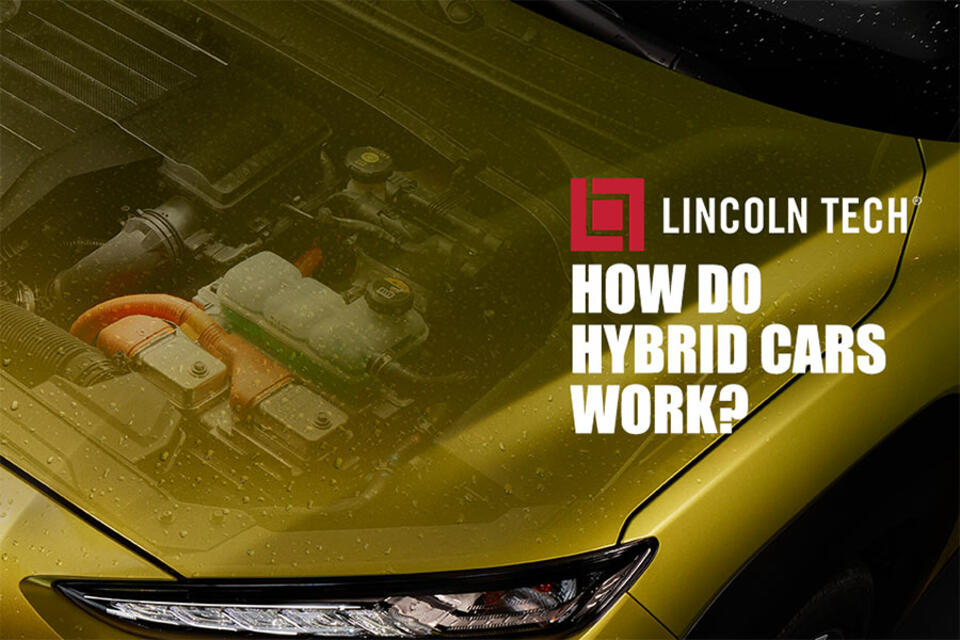 How Do Hybrid Cars Work? Lincoln Tech Explains The Hybrid Powertrain